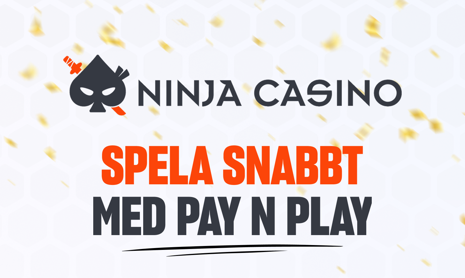 Hos Ninja Casino kan du spela snabbt med Pay N Play